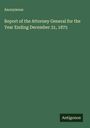Anonymous: Report of the Attorney General for the Year Ending December 31, 1875, Buch