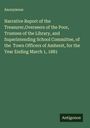 Anonymous: Narrative Report of the Treasurer,Overseers of the Poor, Trustees of the Library, and Superintending School Committee, of the Town Officers of Amherst, for the Year Ending March 1, 1881, Buch
