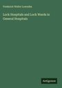Frederick Walter Lowndes: Lock Hospitals and Lock Wards in General Hospitals, Buch