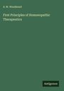 A. W. Woodward: First Principles of Homoeopathic Therapeutics, Buch