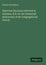 Charles Fitch Morse: Historical Discourse Delivered at Atkinson, N.H. On the Centennial Anniversary of the Congregational Church, Buch