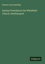 Samuel Jones Spalding: Sermon Preached in the Whitefield Church, Newburyport, Buch