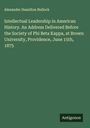Alexander Hamilton Bullock: Intellectual Leadership in American History. An Address Delivered Before the Society of Phi Beta Kappa, at Brown University, Providence, June 15th, 1875, Buch