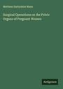 Matthew Darbyshire Mann: Surgical Operations on the Pelvic Organs of Pregnant Women, Buch
