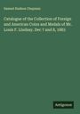 Samuel Hudson Chapman: Catalogue of the Collection of Foreign and American Coins and Medals of Mr. Louis F. Lindsay. Dec 7 and 8, 1883, Buch
