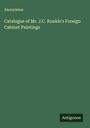 Anonymous: Catalogue of Mr. J.C. Runkle's Foreign Cabinet Paintings, Buch