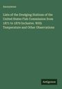 Anonymous: Lists of the Dredging Stations of the United States Fish Commission from 1871 to 1879 Inclusive. With Temperature and Other Observations, Buch
