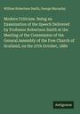 William Robertson Smith: Modern Criticism. Being an Examination of the Speech Delivered by Professor Robertson Smith at the Meeting of the Commission of the General Assembly of the Free Church of Scotland, on the 27th October, 1880, Buch