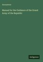 Anonymous: Manual for the Guidance of the Grand Army of the Republic, Buch