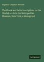 Augustus Chapman Merriam: The Greek and Latin Inscriptions on the Obelisk-crab in the Metropolitan Museum, New York, a Monograph, Buch