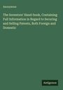 Anonymous: The Inventors' Hand-book, Containing Full Information in Regard to Securing and Selling Patents, Both Foreign and Domestic, Buch