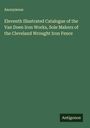 Anonymous: Eleventh Illustrated Catalogue of the Van Doen Iron Works, Sole Makers of the Cleveland Wrought Iron Fence, Buch
