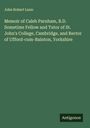 John Robert Lunn: Memoir of Caleb Parnham, B.D. Sometime Fellow and Tutor of St. John's College, Cambridge, and Rector of Ufford-cum-Bainton, Yorkshire, Buch