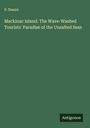 P. Donan: Mackinac Island. The Wave-Washed Tourists' Paradise of the Unsalted Seas, Buch
