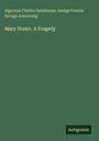Algernon Charles Swinburne: Mary Stuart. A Tragedy, Buch