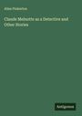 Allan Pinkerton: Claude Melnotte as a Detective and Other Stories, Buch