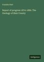 Franklin Platt: Report of progress 1874-1889. The Geology of Blair County, Buch