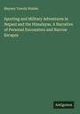 Blayney Townly Walshe: Sporting and Military Adventures in Nepaul and the Himalayas. A Narrative of Personal Encounters and Narrow Escapes, Buch