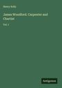 Henry Solly: James Woodford. Carpenter and Chartist, Buch