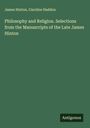 James Hinton: Philosophy and Religion. Selections from the Manuscripts of the Late James Hinton, Buch