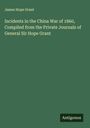 James Hope Grant: Incidents in the China War of 1860, Compiled from the Private Journals of General Sir Hope Grant, Buch
