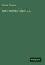 Andrew Thomson: Life of Principal Harper, D.D., Buch