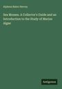 Alpheus Baker Hervey: Sea Mosses. A Collector's Guide and an Introduction to the Study of Marine Algae, Buch