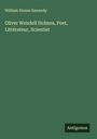 William Sloane Kennedy: Oliver Wendell Holmes, Poet, Littérateur, Scientist, Buch