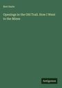 Bret Harte: Openings in the Old Trail. How I Went to the Mines, Buch