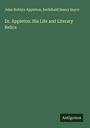 John Hoblyn Appleton: Dr. Appleton. His Life and Literary Relics, Buch