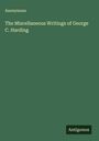 Anonymous: The Miscellaneous Writings of George C. Harding, Buch