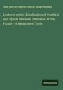 Jean Martin Charcot: Lectures on the Localisation of Cerebral and Spinal Diseases. Delivered at the Faculty of Medicine of Paris, Buch