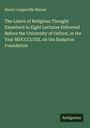Henry Longueville Mansel: The Limits of Religious Thought Examined in Eight Lectures Delivered Before the University of Oxford, in the Year MDCCCLVIII, on the Bampton Foundation, Buch