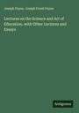 Joseph Payne: Lectures on the Science and Art of Education, with Other Lectures and Essays, Buch