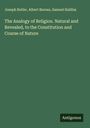 Joseph Butler: The Analogy of Religion. Natural and Revealed, to the Constitution and Course of Nature, Buch