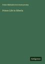 Fedor Mikha¿lovich Dostoyevsky: Prison Life in Siberia, Buch