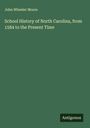 John Wheeler Moore: School History of North Carolina, from 1584 to the Present Time, Buch