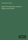 John Stanford Holme: Light at Evening Time. A Book of Support and Comfort, Buch
