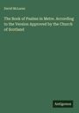 David Mclaren: The Book of Psalms in Metre. According to the Version Approved by the Church of Scotland, Buch
