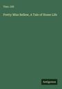 Theo. Gift: Pretty Miss Bellew, A Tale of Home Life, Buch