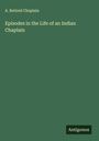 A. Retired Chaplain: Episodes in the Life of an Indian Chaplain, Buch