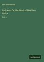 Duff Macdonald: Africana. Or, the Heart of Heathen Africa, Buch