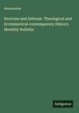 Anonymous: Doctrine and Defense. Theological and Ecclesiastical-contemporery History. Monthly Bulletin, Buch