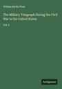 William Rattle Plum: The Military Telegraph During the Civil War in the United States, Buch
