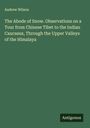 Andrew Wilson: The Abode of Snow. Observations on a Tour from Chinese Tibet to the Indian Caucasus, Through the Upper Valleys of the Himalaya, Buch