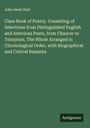 John Seely Hart: Class Book of Poetry. Consisting of Selections from Distinguished English and American Poets, from Chaucer to Tennyson. The Whole Arranged in Chronological Order, with Biographical and Critical Remarks, Buch