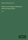 William Hickling Prescott: History of the Reign of Philip the Second. King of Spain, Buch
