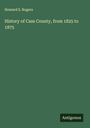 Howard S. Rogers: History of Cass County, from 1825 to 1875, Buch