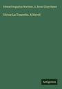 Edward Augustus Warriner: Victor La Tourette. A Novel, Buch