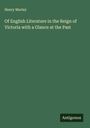 Henry Morley: Of English Literature in the Reign of Victoria with a Glance at the Past, Buch